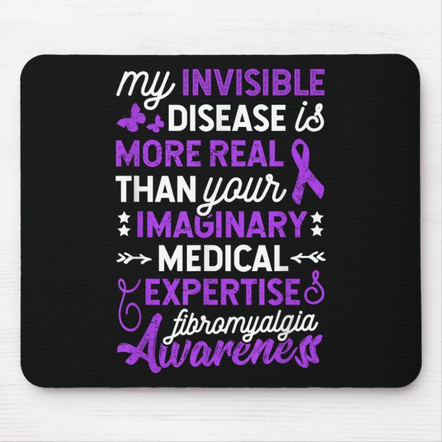 My Invisible Disease Is More Real, Fibromyalgia Aw Mouse Pad (Front)