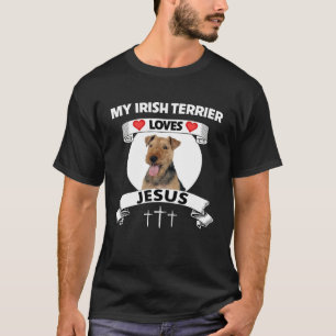 My Irish Terrier Loves Jesus Christian Family Dog  T-Shirt