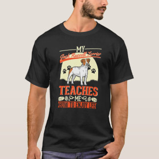 My Jack Russell Terrier Teaches Me How To Enjoy Li T-Shirt