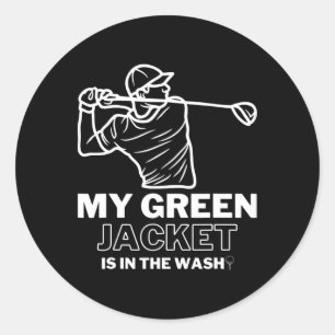 My Jacket Green In The Wash Master Golf - Funny Go Classic Round Sticker