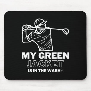 My Jacket Green In The Wash Master Golf - Funny Go Mouse Pad