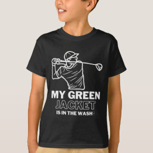 My Jacket Green In The Wash Master Golf - Funny Go T-Shirt