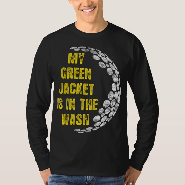 My Jacket Is In The Wash Cute Green Golfing Lover T-Shirt (Front)