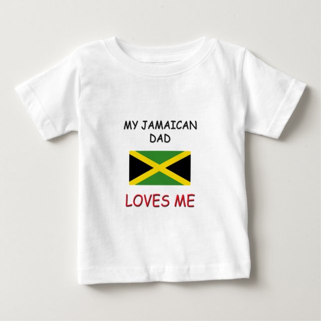 My JAMAICAN DAD Loves Me Baby T-Shirt (Front)