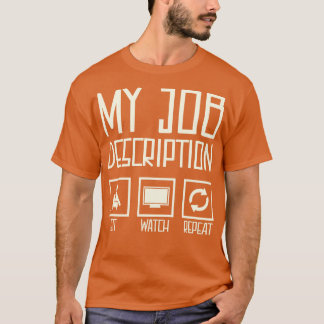 My Job Description Sit Watch Repeat Funny Binge Wa T-Shirt