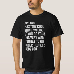 My Job Has This Cool Thing Funny Saying Office T-Shirt