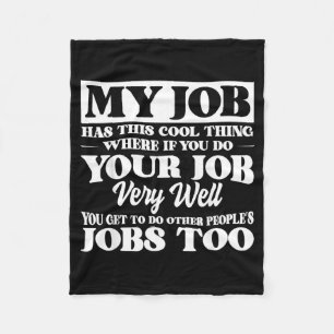 My Job Has This Cool Thing Funny Saying Quote Fleece Blanket