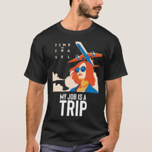 My Job is a Trip Flight Attendant Stewardess T-Shirt