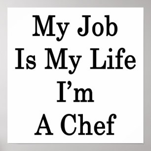 My Job Is My Life I'm A Chef Poster