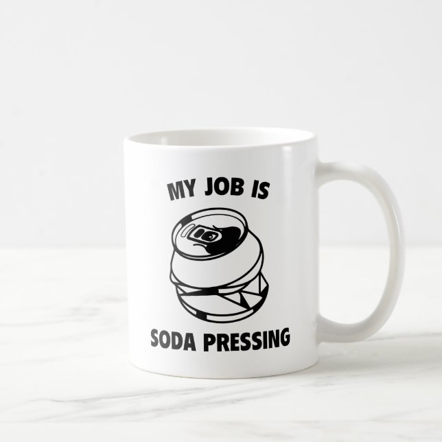 My Job Is Soda Pressing Coffee Mug (Right)