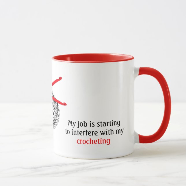 My job is starting to interfere with my crocheting mug (Right)