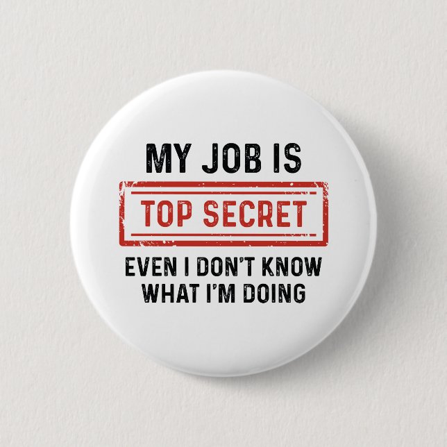 My Job Is Top Secret 6 Cm Round Badge (Front)