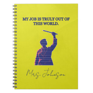 My Job Is Truly Out Of This World Science Humor Notebook