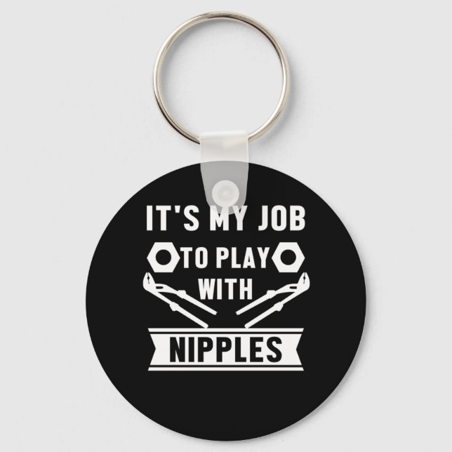 My Job Play With Nipples Plumber Plumbing Gift Key Ring (Front)