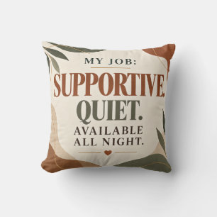 My Job Supportive Quiet Available All Night Funny Cushion