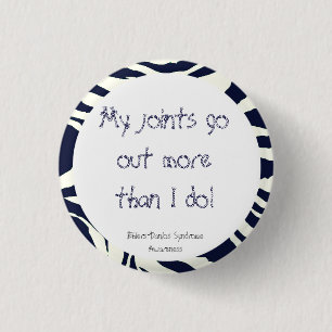 My Joints Go Out More Than I Do! (EDS Awareness) 3 Cm Round Badge