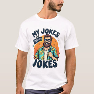 MY JOKES ARE AFFICIALLY DAD JOKES tshirt