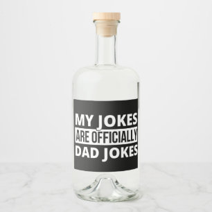 my jokes are dad jokes liquor bottle label