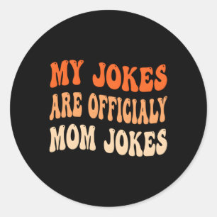 My Jokes Are Mum Jokes New Mum Mother'S Day Classic Round Sticker