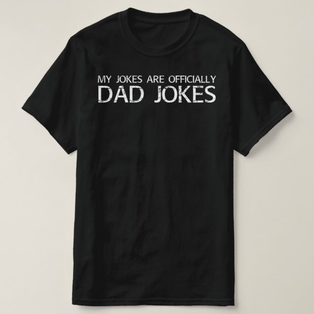 my jokes are officially dad jokes T-Shirt (Design Front)