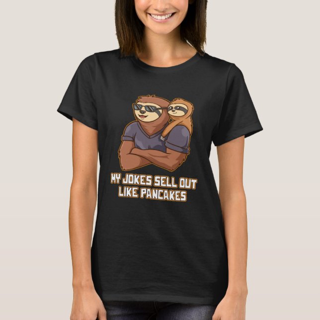 My Jokes Sell Out Like Pancakes  Dad Jokes Humor T-Shirt (Front)