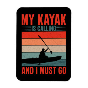 My Kayak is Calling and I Must Go Magnet