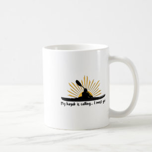 My Kayak Is Calling I Must Go Funny I Love Kayakin Coffee Mug