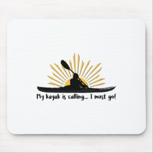 My Kayak Is Calling I Must Go Funny I Love Kayakin Mouse Pad