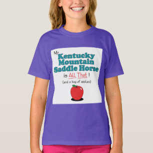 My Kentucky Mountain Saddle Horse is All That! T-Shirt