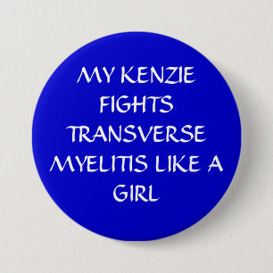 MY KENZIE FIGHTS TRANSVERSE MYELITIS LIKE A GIRL 7.5 CM ROUND BADGE