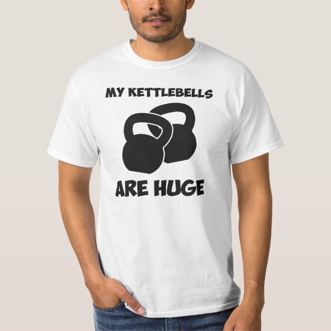 My Kettlebells Are Huge Workout T-Shirt (Front)