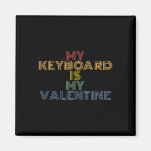 My Keyboard Is My Valentine Funny Valentines Day Magnet