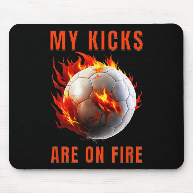 My Kicks Are On Fire Soccer Design  Mouse Pad (Front)