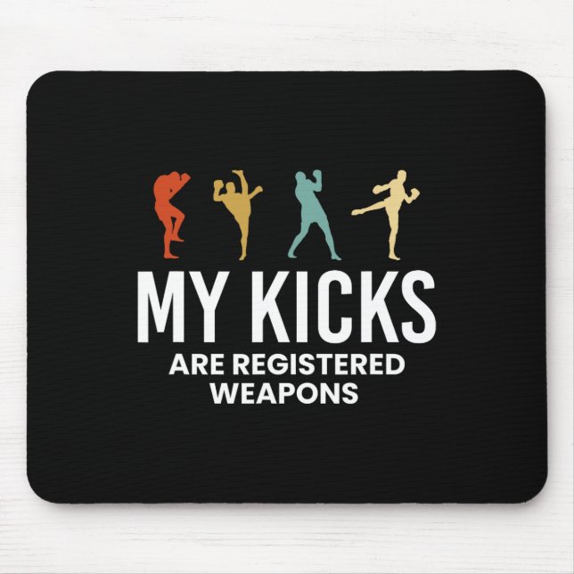 My Kicks Are Registered Weapons Kickboxing Kickbox Mouse Pad (Front)