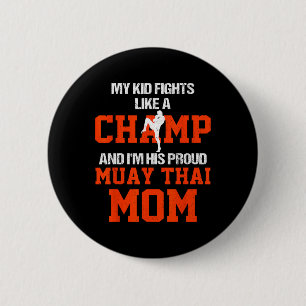 My Kid Fights Like A Champ And Im His Proud Muay T 6 Cm Round Badge