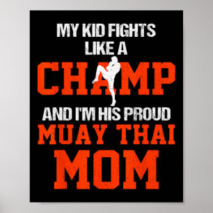 My Kid Fights Like A Champ And Im His Proud Muay T Poster