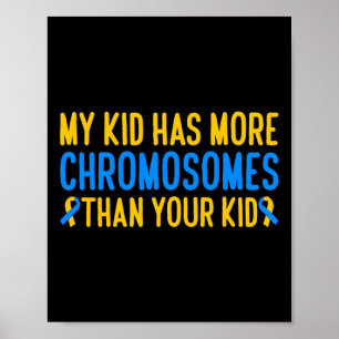 My Kid Has More Chromosomes Down Syndrome Awarenes Poster