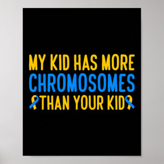My Kid Has More Chromosomes Down Syndrome Awarenes Poster