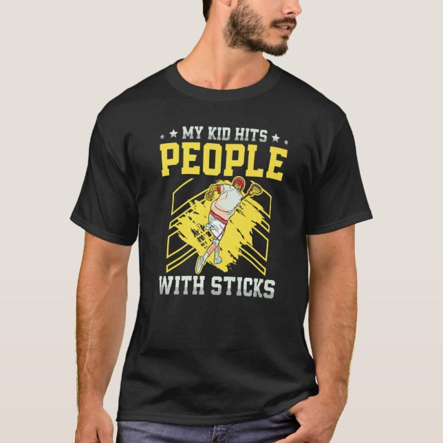 My Kid Hits People With Sticks Lacrosse Player Lax T-Shirt (Front)