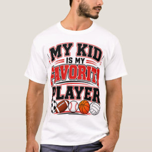 My Kid Is My Favourite Player T-Shirt
