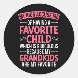 My Kids Accuse Me Of Having A Favourite Child Gran Classic Round Sticker