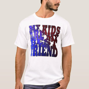 My Kids Are My Best Friend T-Shirt