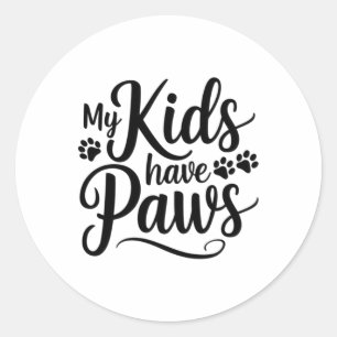 My Kids Have Paws Funny Dog Lover Quote Pet Parent Classic Round Sticker