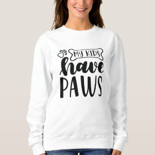 My Kids Have Paws Sweatshirt