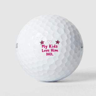 My Kids Love Him Golf Balls Cool Custom Dad Gift