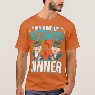 My Kind Of Candlelight Dinner Trader 2 T-Shirt