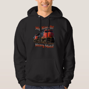 My Kind of Heavy Metal Diesel Locomotive Train Hoodie