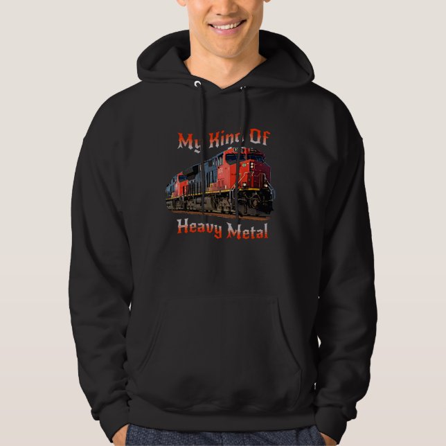 My Kind of Heavy Metal Diesel Locomotive Train     Hoodie (Front)