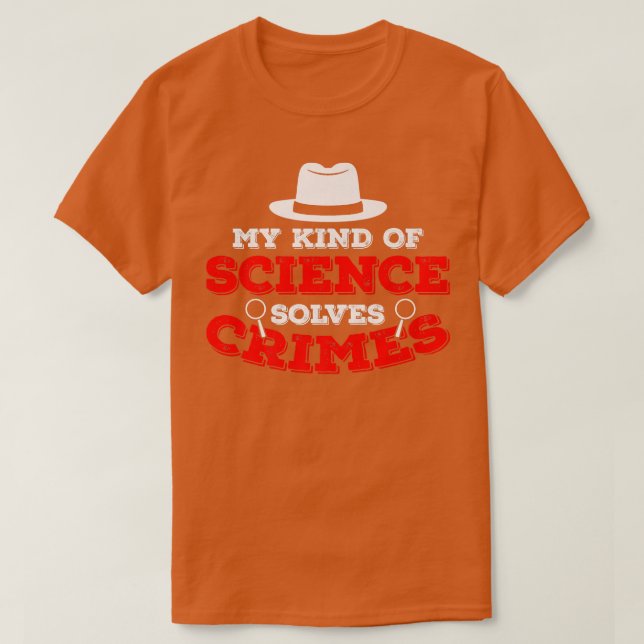 My Kind Of Science Solves Crime Scene Forensic Sci T-Shirt (Design Front)