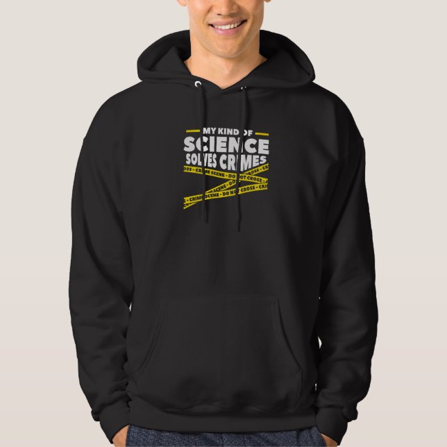 My Kind Of Science Solves Crimes Forensic Science  Hoodie (Front)
